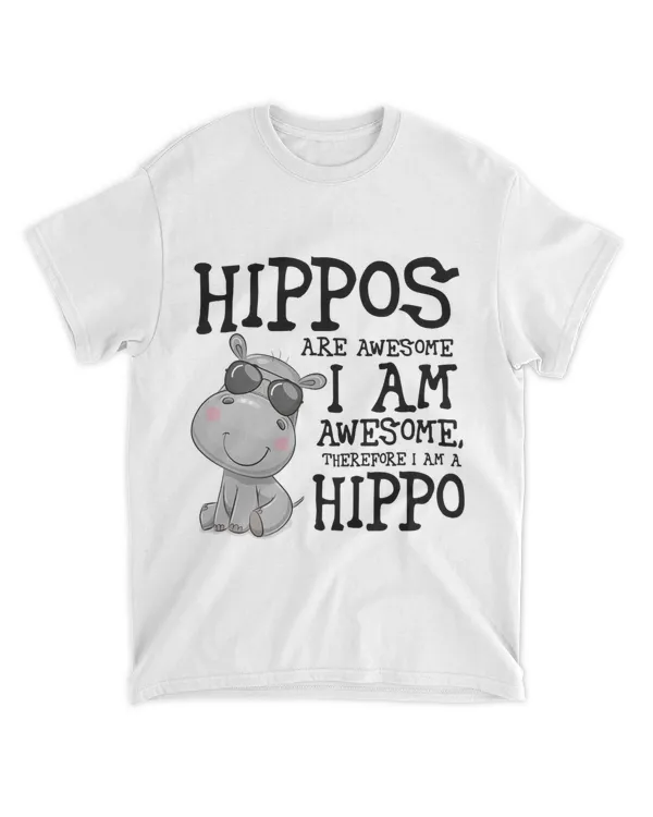 Hippopotamus Shirt Hippos are Awesome Therefore I am a Hippo 32