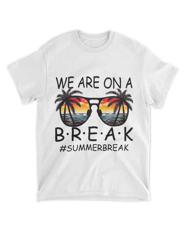 We Are On A Break Teacher Glasses Summer Break Hello Summer