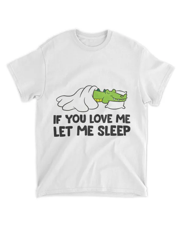 If You Love Me Let Me Sleep Alligator Pajama
