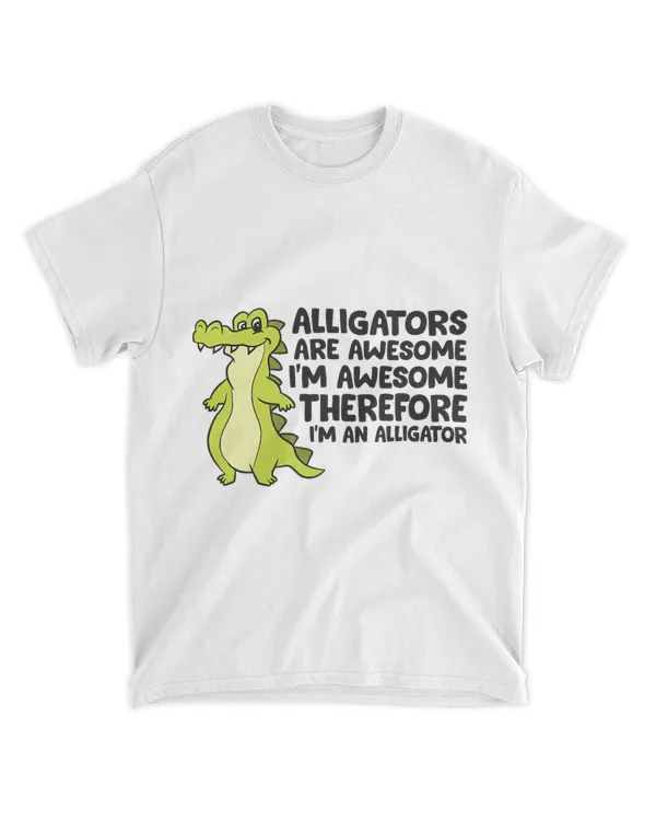 Alligators Are Awesome. Im Awesome Im an Alligator 21