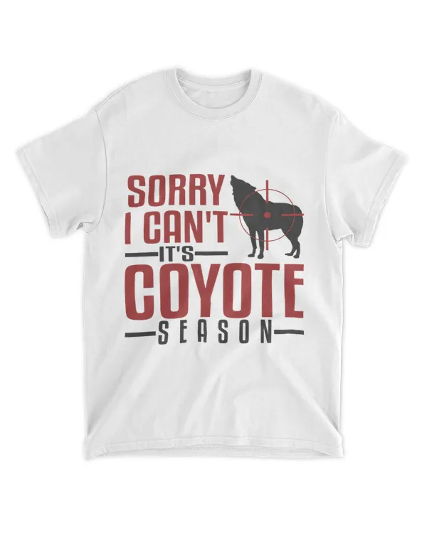 Sorry I Cant Coyote Season Hunting Varmint Hunt Hunter 32