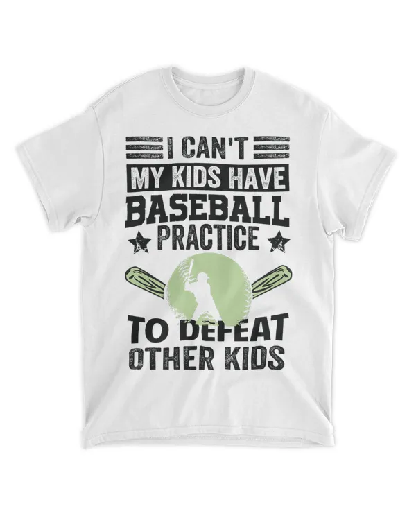 I Cant My Kids Have Baseball Practice To Defeat Other Kids 22