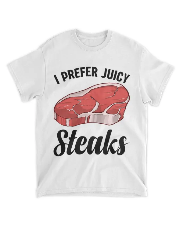 I Prefer Juicy Steaks Grill Chef Meat Lover BBQ Smoking Chef