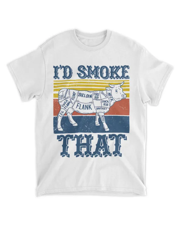 Id Smoke That Shirt Grilling Meat BBQ Smoker