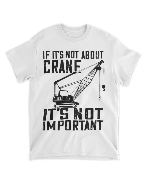 Crane Operator If Its Not About Heavy Equipment Operator