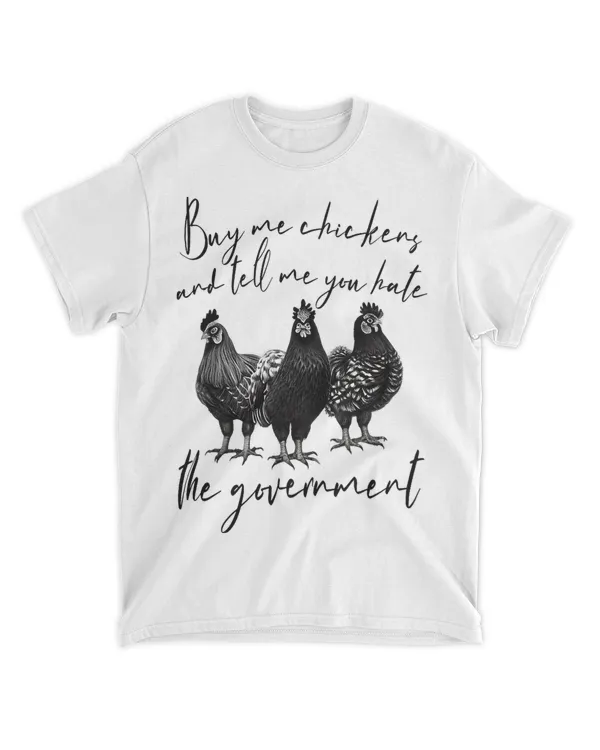 Womens Buy Me Chickens and Tel Me You Hate The Government Funny