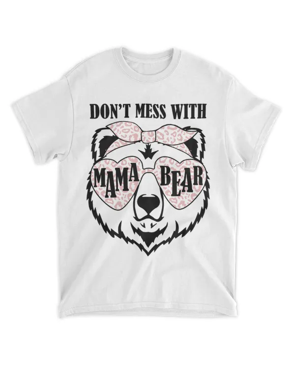 Dont Mess With Mama Bear Proud Mom Day Funny Mothers Day