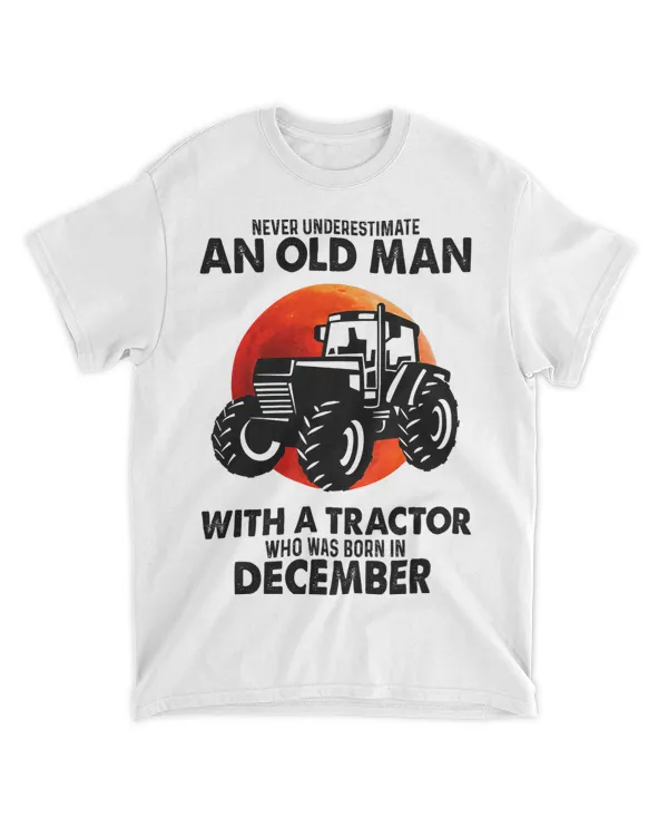 Never Underestimate An Old Man With A Tractor December