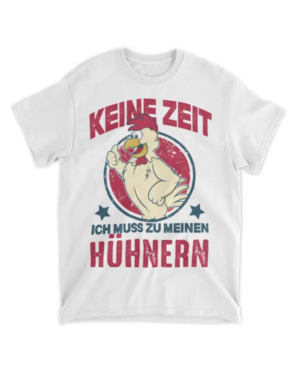Keine Zeit Ich Muss Zu Meine Hühnern Funny Chicken Hühner [German Language]