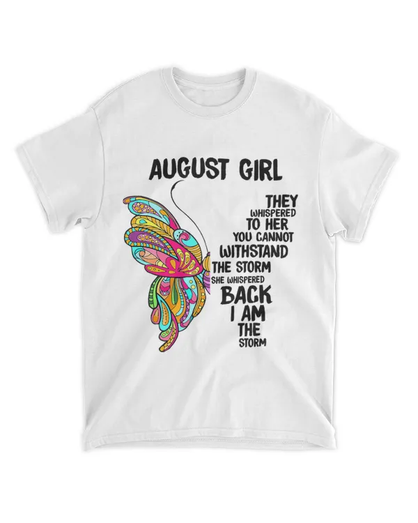 August Girl They Whispered To Her You Butterflies Bday