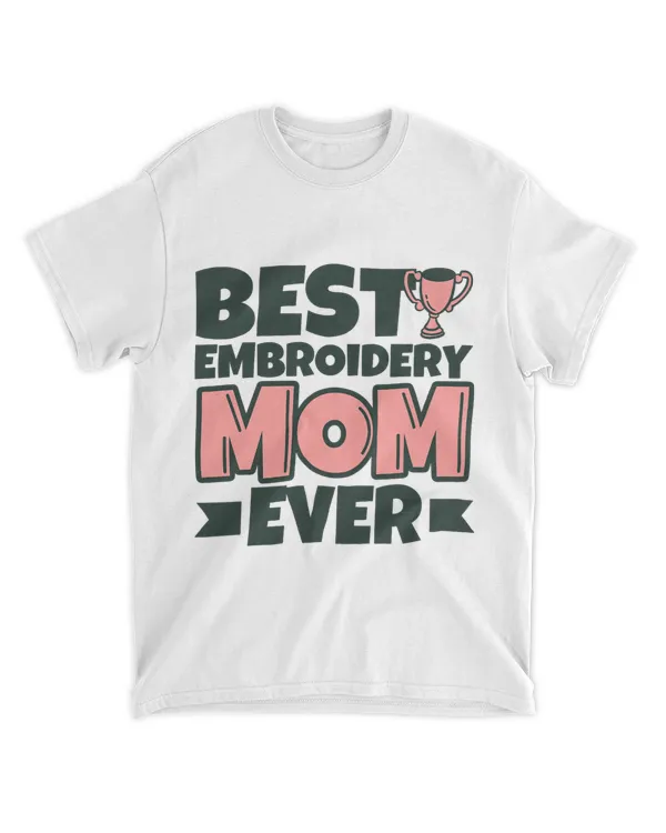 Best Embroidery Mom Ever Mother Funny