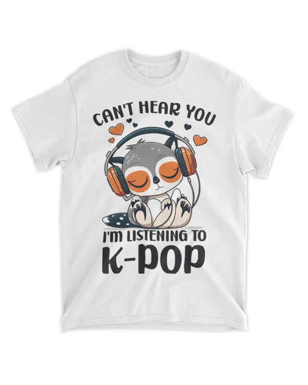 Cant Hear You Listening To Kpop Lemur Kpop Merchandise