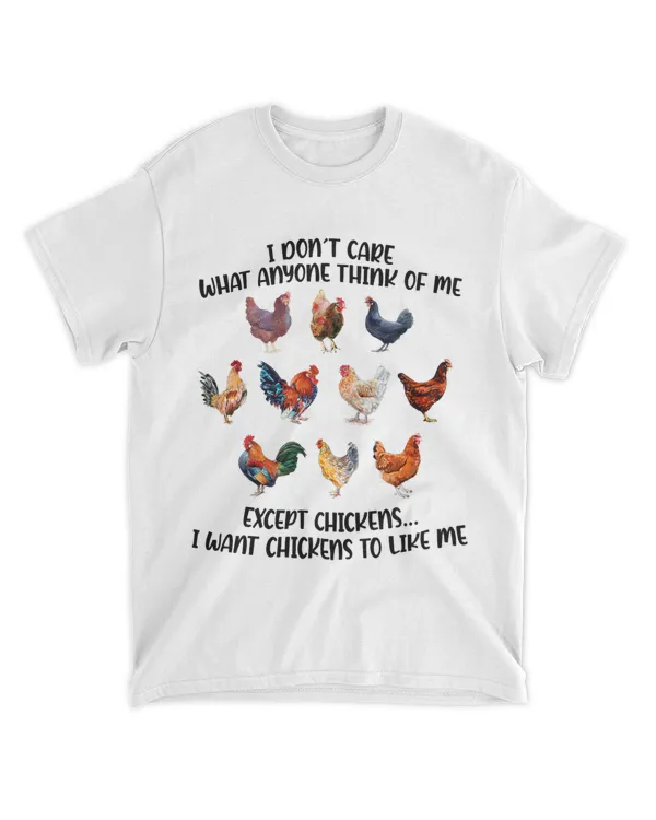 o4G0 I Dont Care What Anyone Thinks Of Me Except Chickens