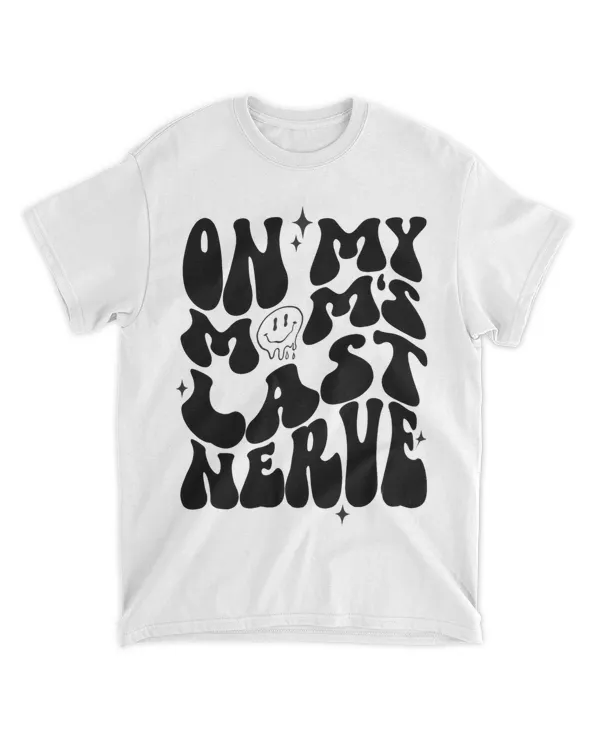 On My Moms Last Nerve Funny Groovy Quote For Kids Boys Girls 23