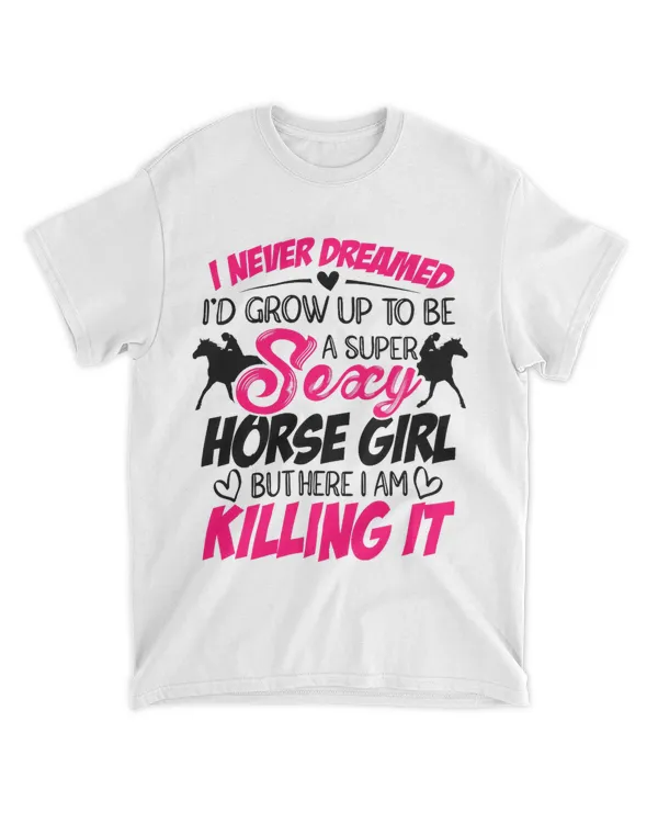 I Never Dreamed Id Grow Up Top Be A Horse Girl Equestrian