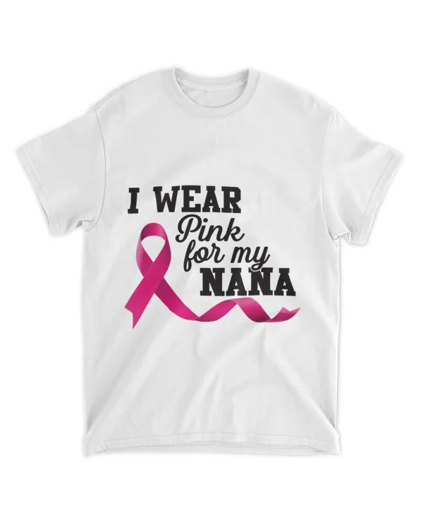 I Wear Pink For My Nana Breast Cancer Awareness