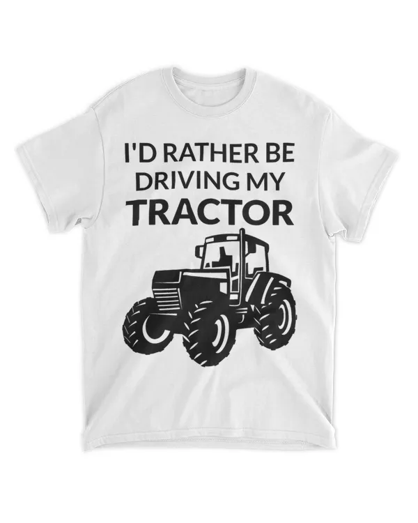 Id rather be driving my tractor 2farming and farmer fun 22