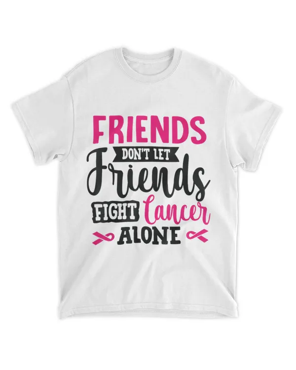 fight cancer alone breast cancer awareness friend dont let