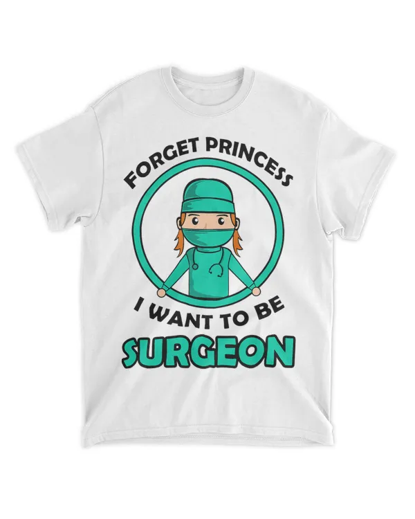 Forget Princess I Want to be a Surgeon Kids Girl