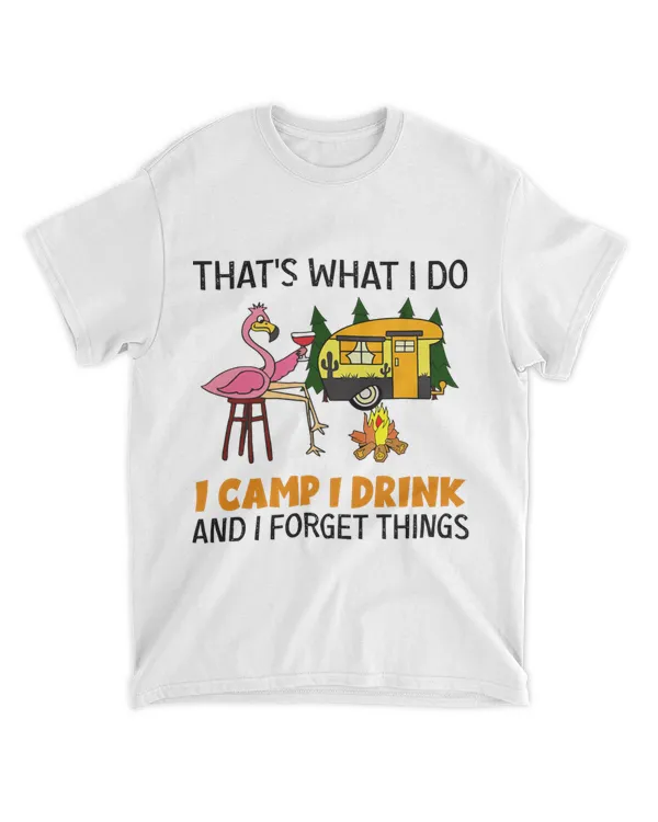 Thats What I Do I Camp I Drink Wine Flamingo Campers Tees