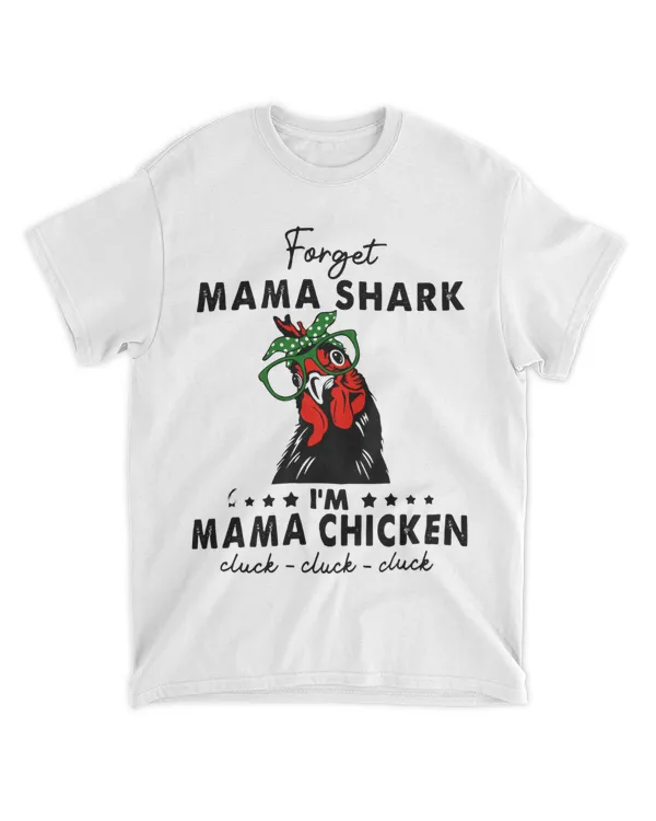 Chicken Forget Mama Shark Im Mama Chicken Cluck Cluck Cluck