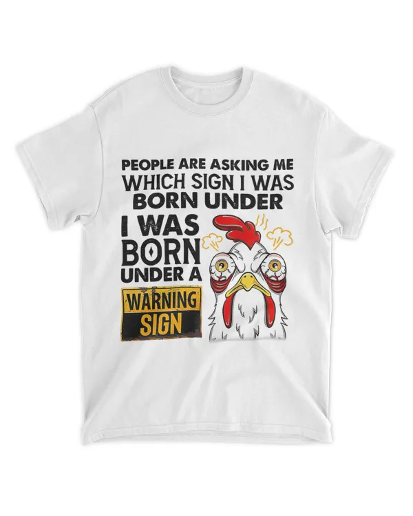 Chicken People Are Asking Me Which Sign I Was Born Under