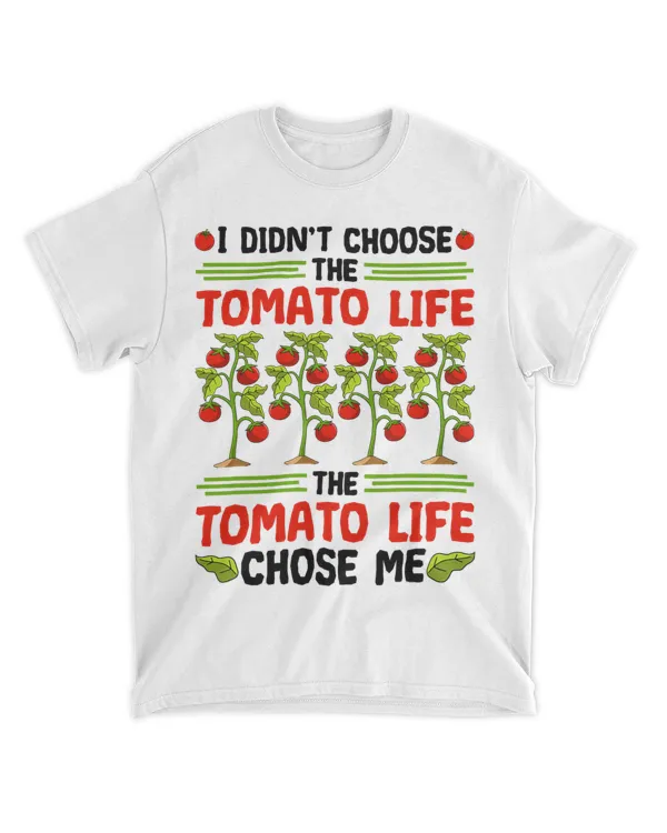 I Didnt Choose The Tomato Life Funny Tomato Gardening
