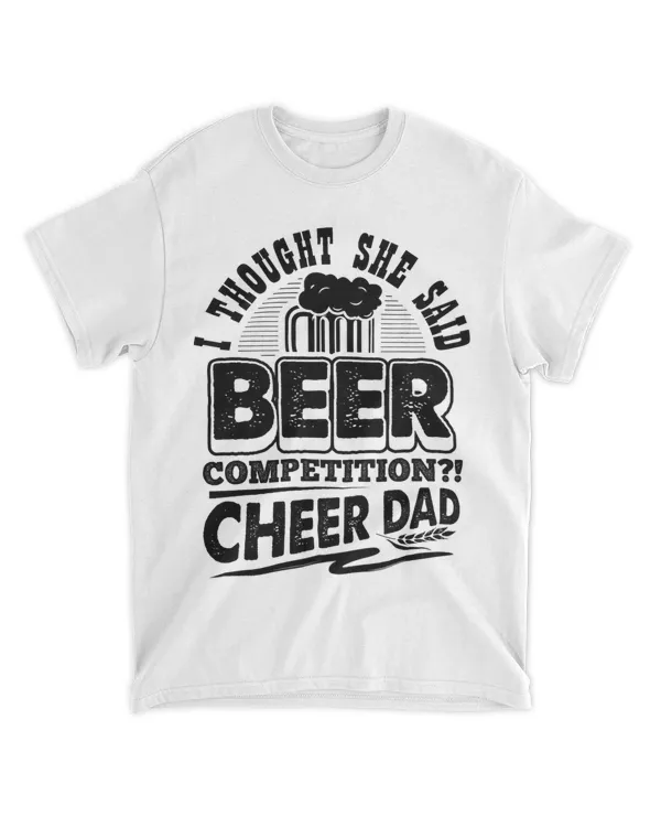 I Thought She Said Beer Competition Cheer Dad Funny