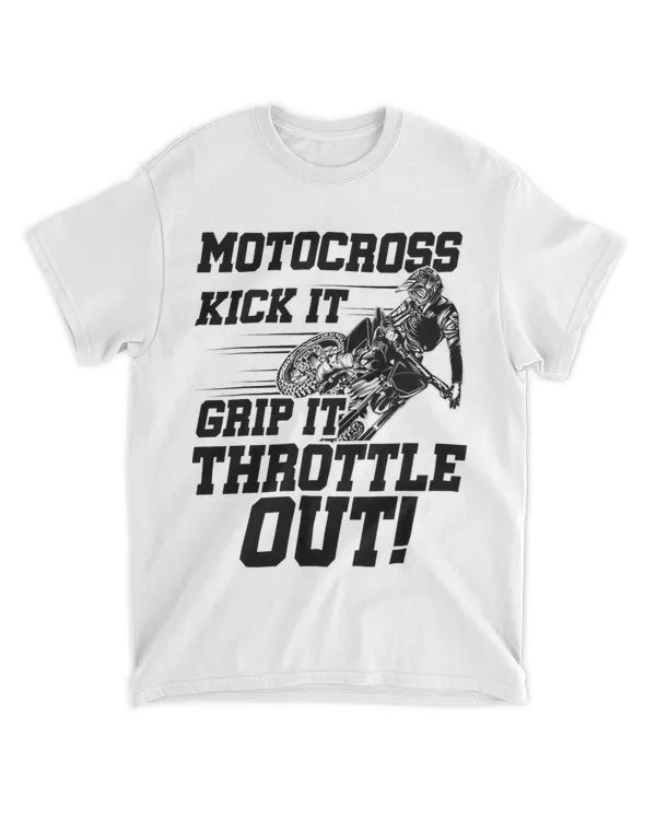 Kick It Grip It Throttle It Out Dirt Biker Motocross Biker