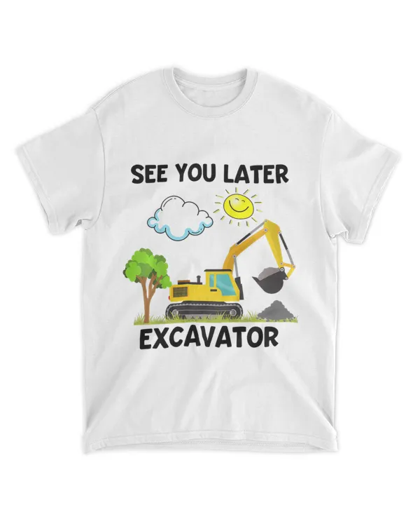 Kids See You Later Excavator Kids Excavator