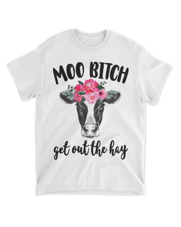 Moo Bitch Get Out The Hay Funny Cow Lover