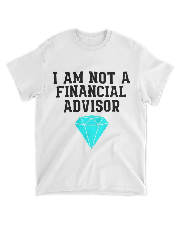 Funny I am not a Financial Advisor Stock Market Trader