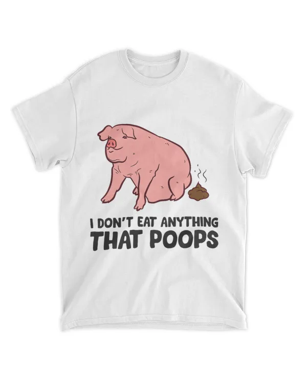 Funny Pig I Dont Eat Anything That Poops Vegetarian