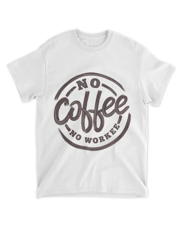 No Coffee No Workee 2Funny Saying Coffee Lovers