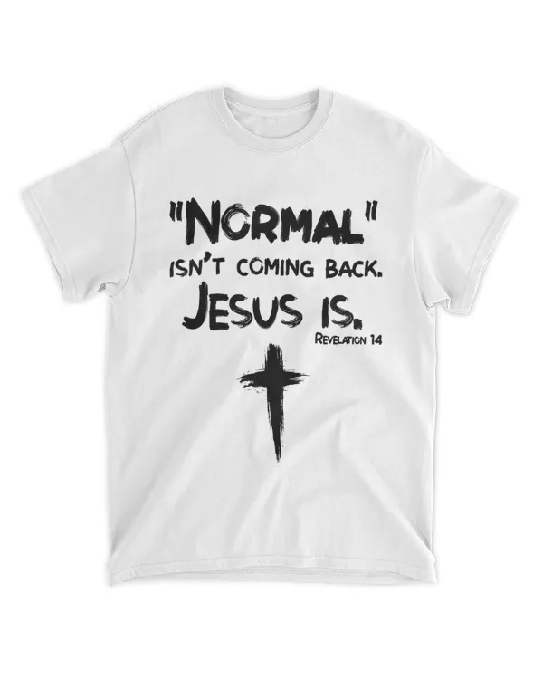 Normal isn't coming back Jesus is