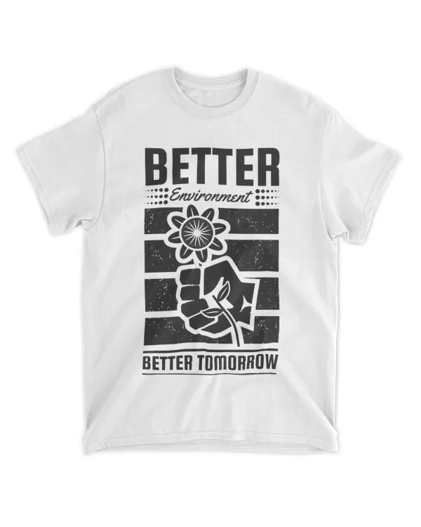 Better Environment Better Tomorrow (Earth Day Slogan T-Shirt)