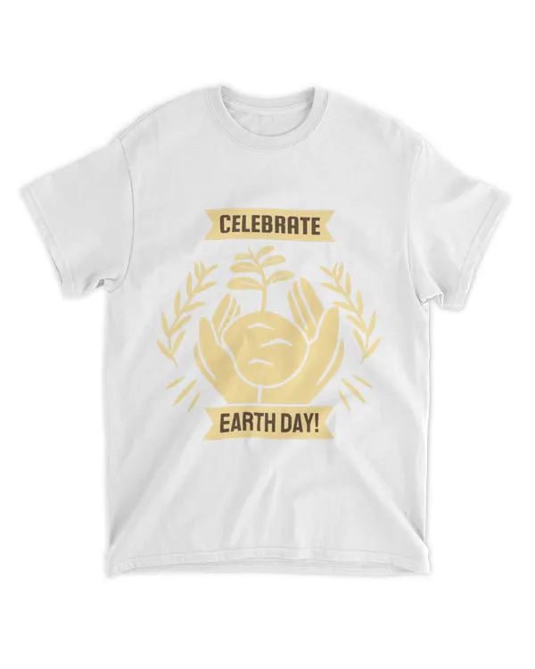 Celebrate Earth Day! (Earth Day Slogan T-Shirt)