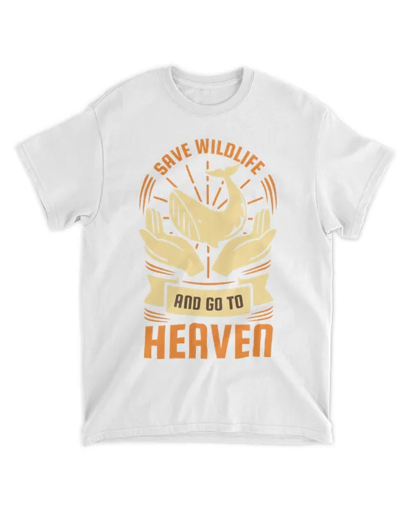 Safe Wildlife And Go To Heaven (Earth Day Slogan T-Shirt)