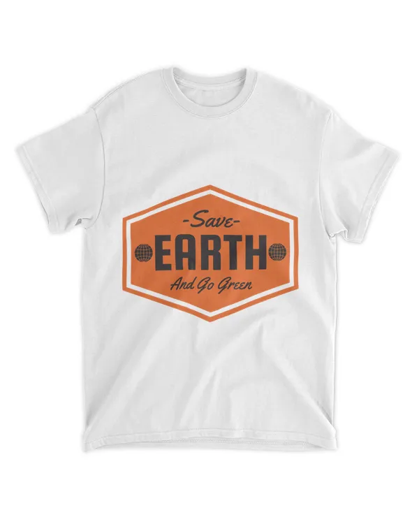 Save Earth And Go Green (Earth Day Slogan T-Shirt)