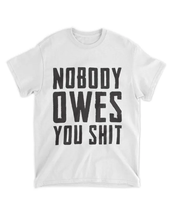 Nobody Owes You Shit