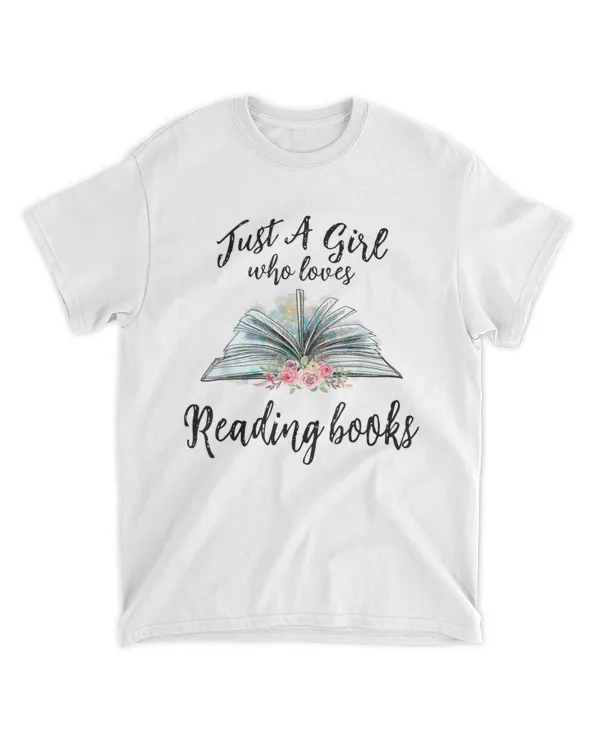 Just a Girl Who Loves Books Lover Bookworm Bookaholic Reader T-Shirt