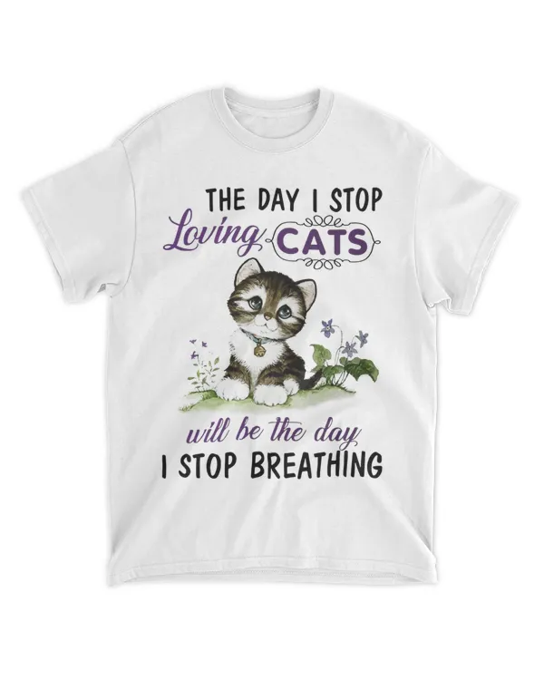 the day i stop loving cats will be the day i stop breathing QTCAT061222A7