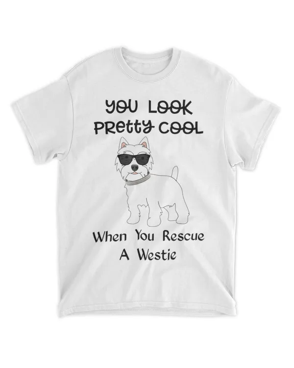 You Look Pretty Cool When You Rescue A Westie HOD200223A2