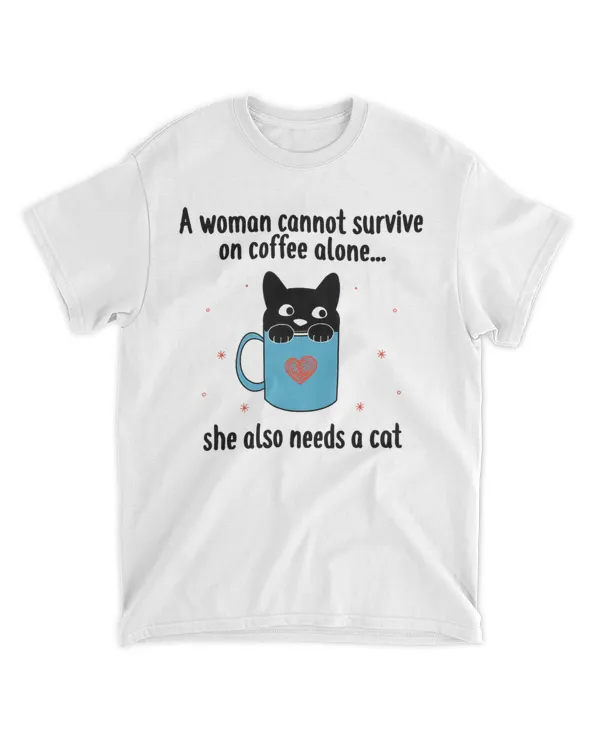 A Woman Also Needs A Cat, Coffee And Cat Lover HOC230323A2