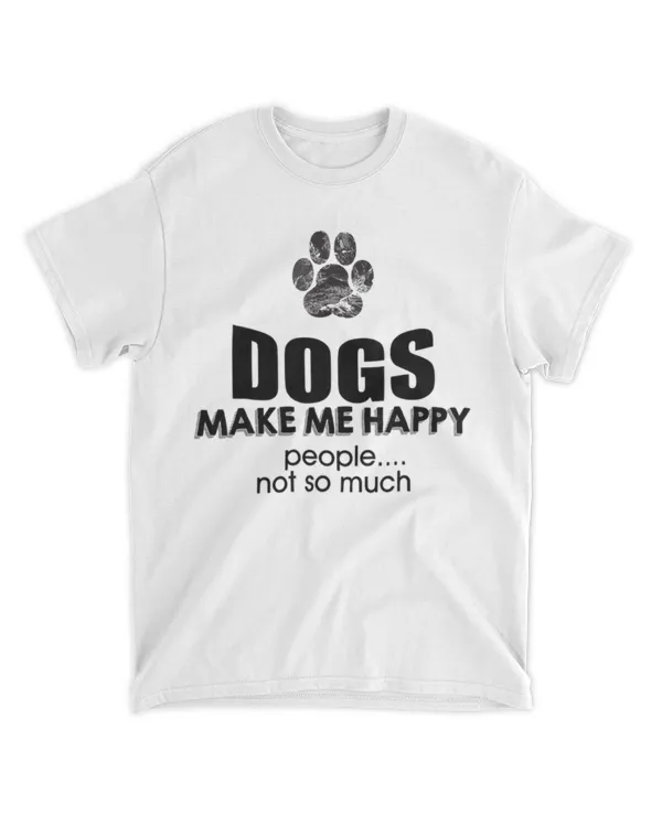 Dogs make me happy people not so much HOD280323A5
