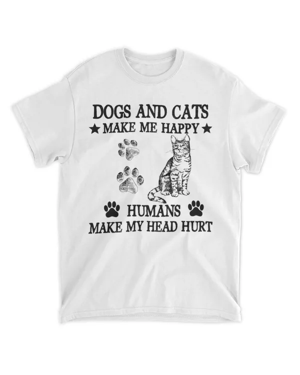 Dogs And Cats Make Me Happy Humans Make My Head Hurt HOD300323A2