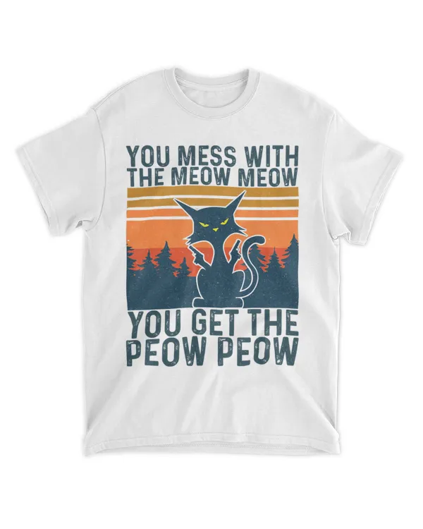 You Mess With The Meow Meow You Get The Peow Peow HOC040423A15