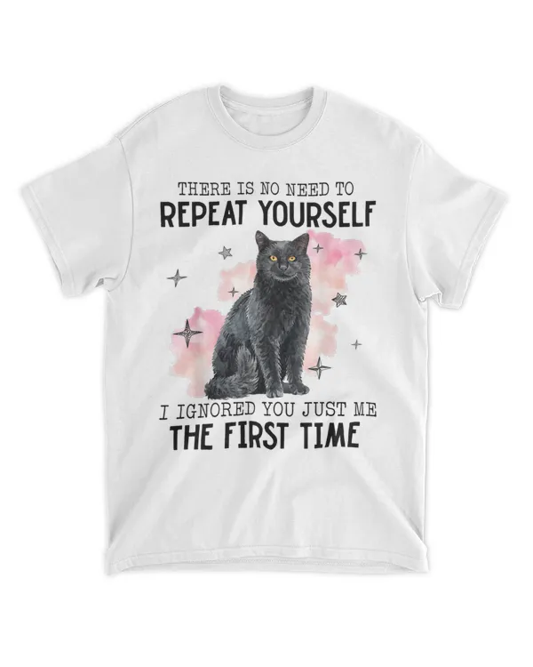 There Is No Need To Repeat Yourself Funny Cat HOC070423A13