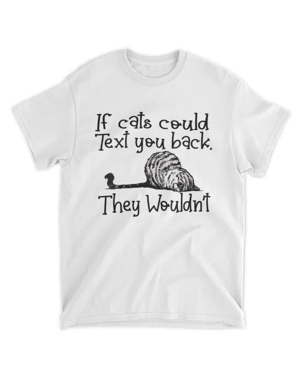 Womens If cats could text you back they wouldn't HOC050523A5