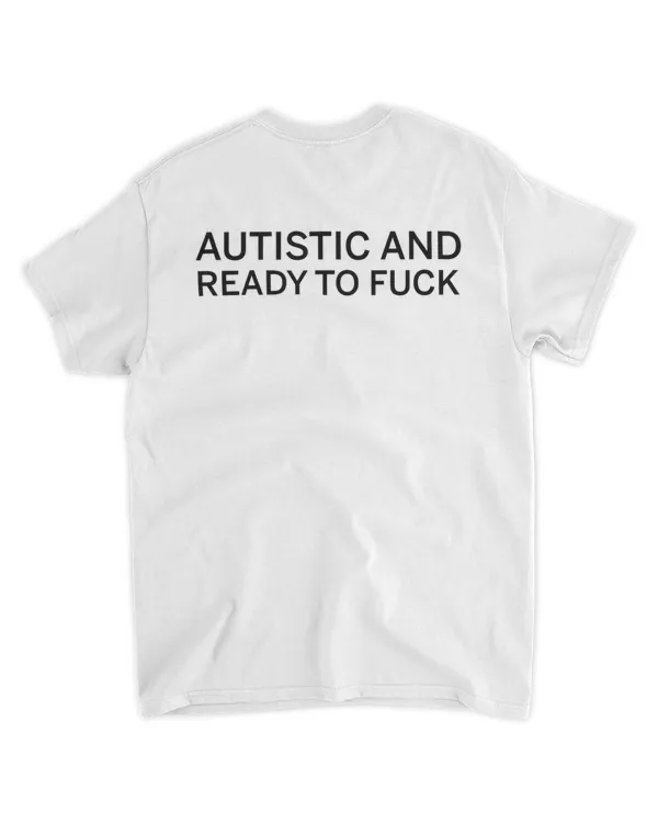 Autistic and ready to fuck